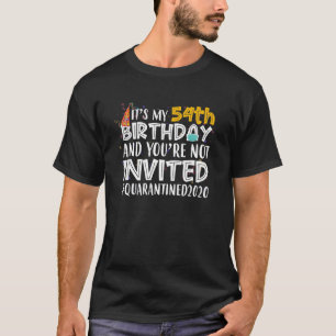 Camiseta É o meu 54º Aniversário, você não é convidad