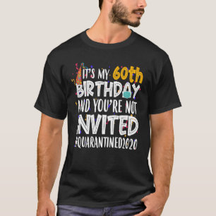 Camiseta É o meu 60º Aniversário, você não é convidado