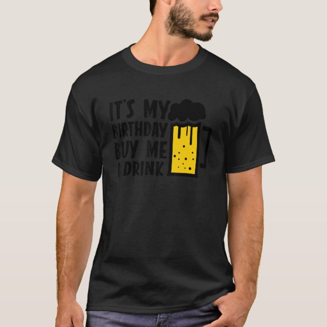 Camiseta É o meu aniversário Comprar-me um Bebendo (Frente)