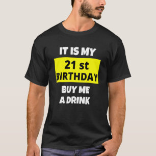 Camiseta É O Meu aniversário de 21 anos Comprar Um Bebida F