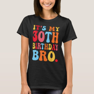 Camiseta É o meu aniversário de 30 anos Bro 30 anos Meninas