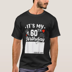 Camiseta É o meu aniversário de 60 anos Assine a minha cami