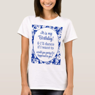 Camiseta É o meu aniversário e dançarei Blue White Floral