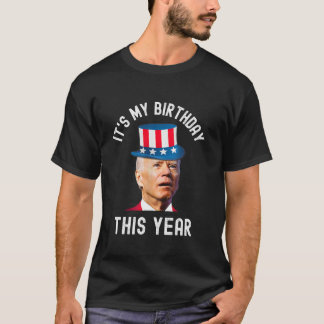 Camiseta É o meu aniversário este ano Engraçado Anti Joe Bi