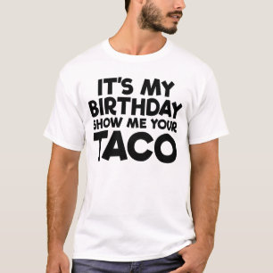 Camiseta É o meu aniversário. Mostre-me o aniversário do Ta