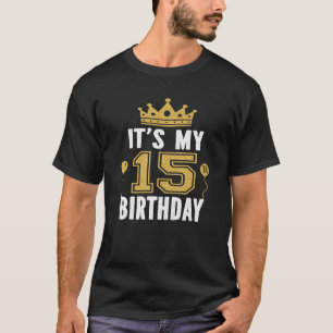 Camiseta É o meu presente de aniversário de 15 15 anos e