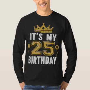Camiseta É o meu presente de aniversário de 25 por 25 anos.