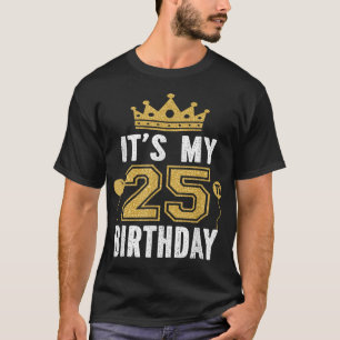 Camiseta É o meu presente de aniversário de 25 por 25 anos.