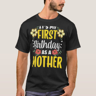 Camiseta É o meu primeiro aniversário como mãe Mamãe
