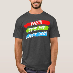 Camiseta É O Meu Último Dia No Trabalho A Aposentar O Pr