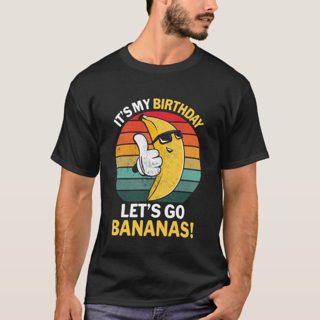 Camiseta É o meu Vamos de aniversário Ir Bananas Engraçado  (Frente)