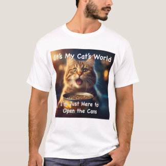 Camiseta É o mundo do meu gato. Só estou aqui para abrir a