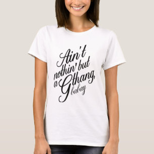 Camiseta É o não nothin mas um G Thang Babay