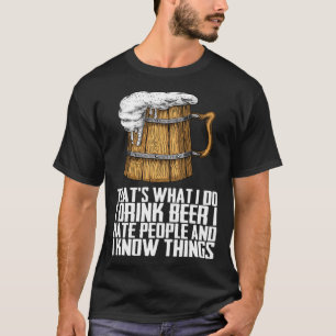 Camiseta É O Que Eu Bebo Cerveja Que Odeio Pessoas