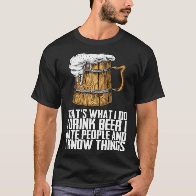 Camiseta É O Que Eu Bebo Cerveja Que Odeio Pessoas (Frente)