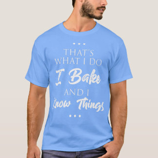 Camiseta É o que eu faço, assar pão e sei coisas