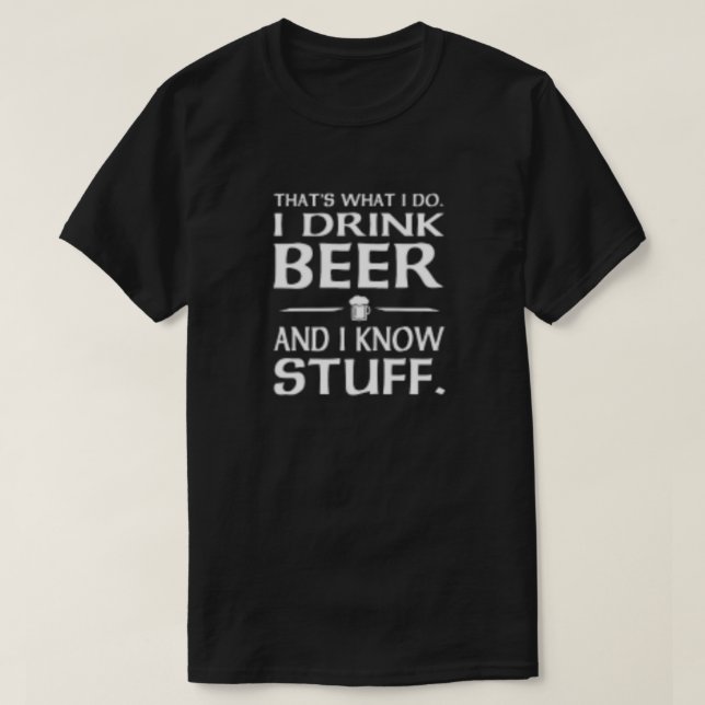 Camiseta É o que eu faço, bebo cerveja e sei coisas T-S (Frente do Design)