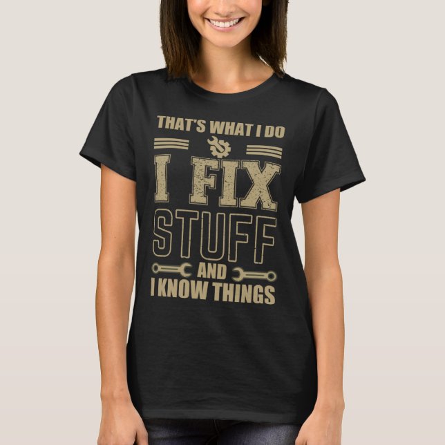 Camiseta É o que eu faço, conserto as coisas e sei algumas  (Frente)
