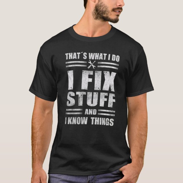 Camiseta É o que eu faço, conserto as coisas e sei algumas  (Frente)