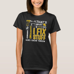 Camiseta É o que eu faço, conserto as coisas e sei das cois