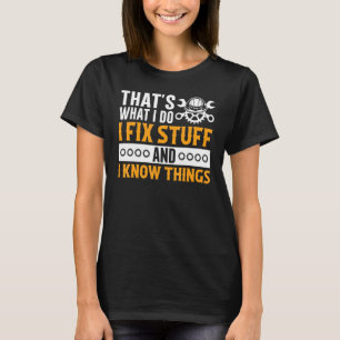 Camiseta É o que eu faço, conserto as coisas e sei das cois
