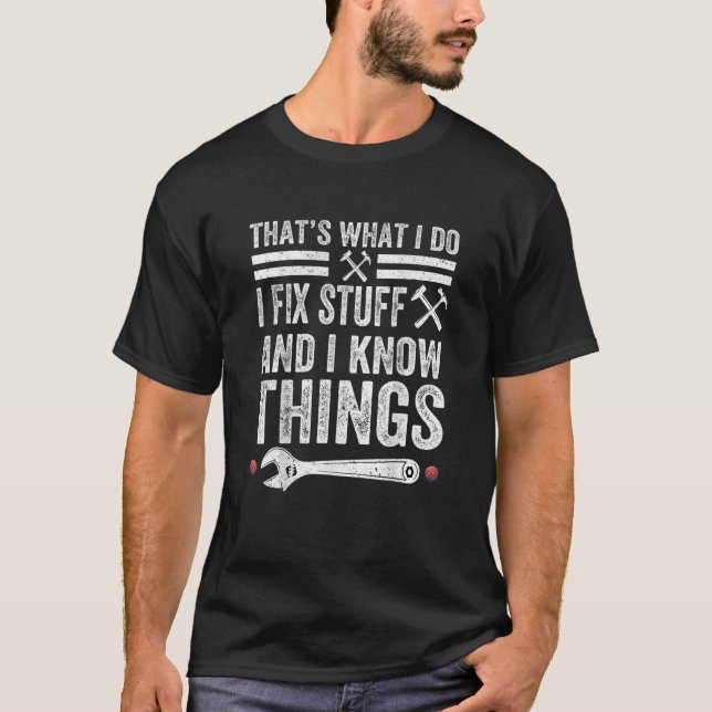 Camiseta É o que eu faço, conserto as coisas e sei das cois (Frente)