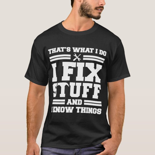 Camiseta É o que eu faço, conserto as coisas e sei das cois (Frente)