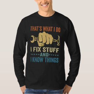 Camiseta É o que eu faço, conserto as coisas e sei das cois