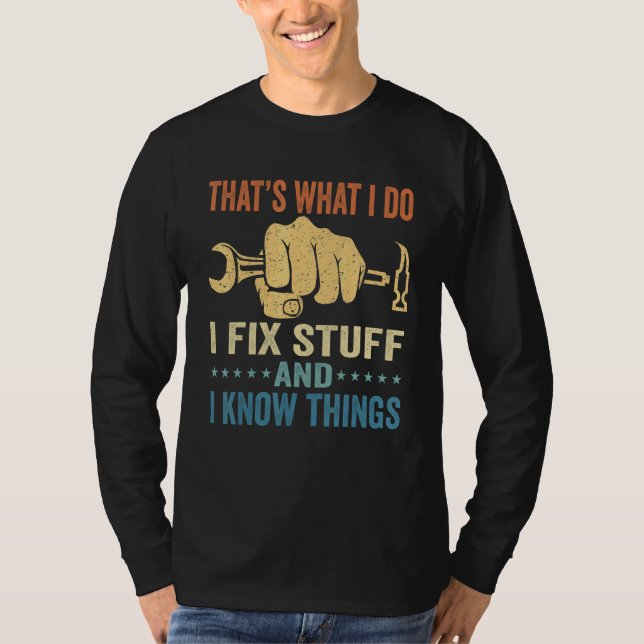 Camiseta É o que eu faço, conserto as coisas e sei das cois (Frente)