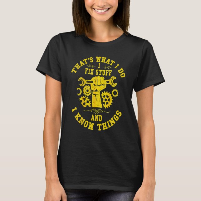 Camiseta É o que eu faço, conserto coisas e sei das coisas  (Frente)