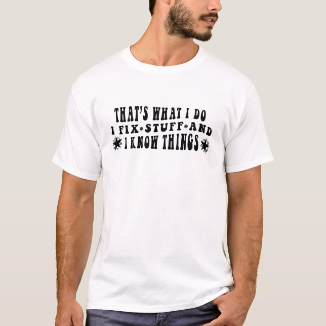 Camiseta É o que eu faço, conserto coisas e sei das coisas (Frente)