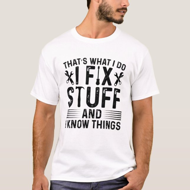 Camiseta É o que eu faço, conserto coisas e sei das coisas (Frente)