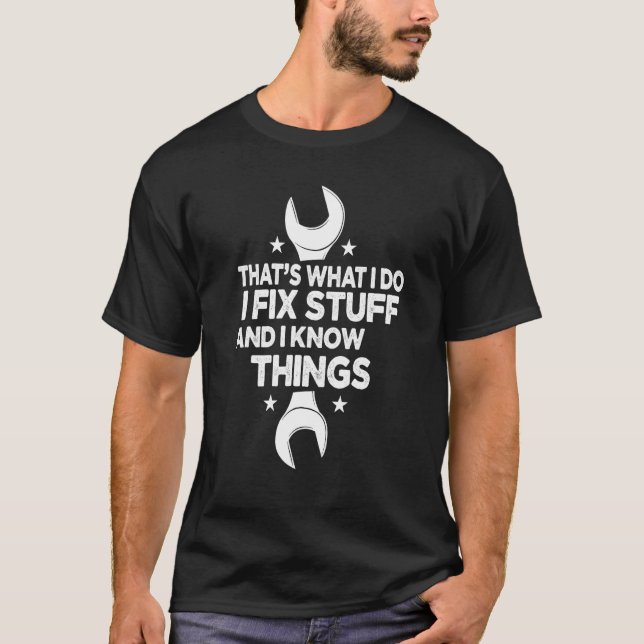 Camiseta É o que eu faço, conserto coisas e sei das coisas  (Frente)