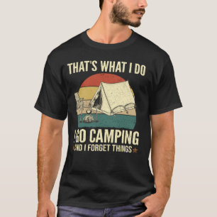 Camiseta É O Que Eu Faço Divertido Ir Acampar E Esquecer C