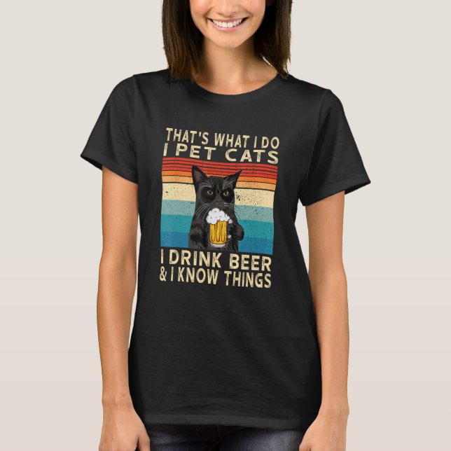 Camiseta É O Que Eu Faço Eu Acaricio Gatos Eu Bebo Cerveja  (Frente)