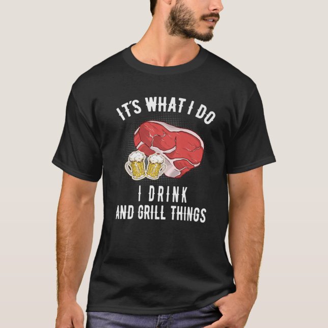 Camiseta É O Que Eu Faço, Eu Bebo E Grelha O CHURRASCO (Frente)