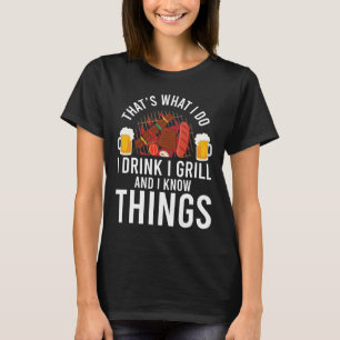 Camiseta É o que eu faço, eu bebo, eu grelho e eu sei das c