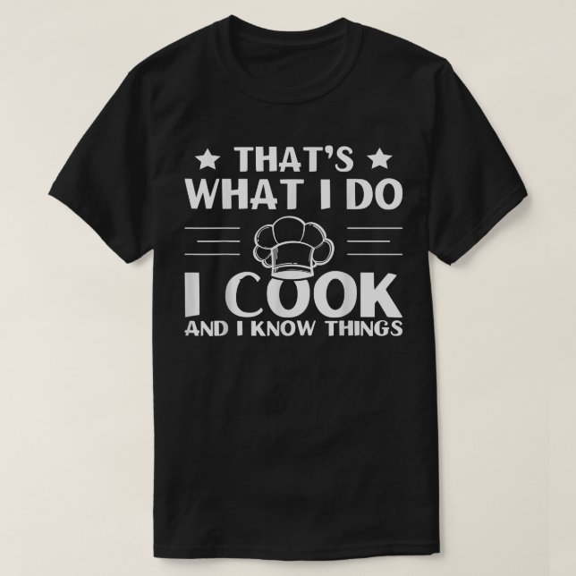 Camiseta É O Que Eu Faço, Eu Cozinho E Eu Sei Coisas (Frente do Design)