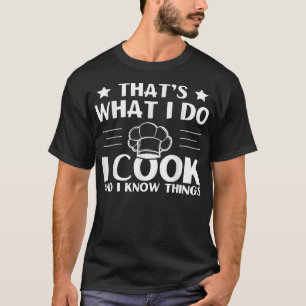Camiseta É O Que Eu Faço, Eu Cozinho E Eu Sei Coisas