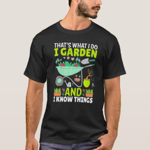 Camiseta É o que eu faço, eu cuido do jardim e sei das cois
