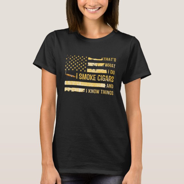 Camiseta É o que eu faço, eu fumo charutos e sei das coisas (Frente)