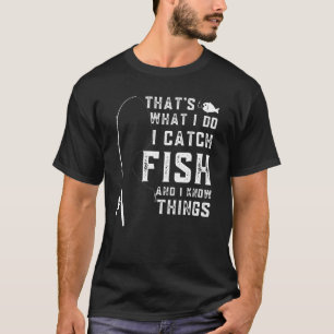Camiseta É o que eu faço eu pego peixes e eu sei coisas Fu