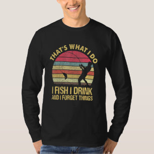 Camiseta É O Que Eu Faço Eu Pesco Eu Bebo E Esqueci Coisas