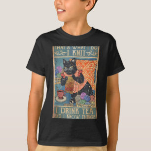 Camiseta É o que eu faço eu tricô eu bebo chá e eu sei diss