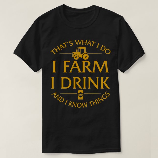 Camiseta É o que eu faço, fazenda beber cerveja e sei (Frente do Design)