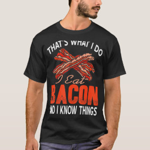 Camiseta É o que eu faço para comer bacon e saber coisas