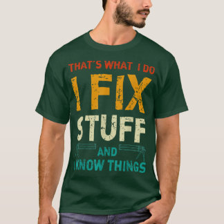 Camiseta É O Que Eu Faço Para Fi Coisas E Eu Sei Coisas243