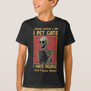 Camiseta É O Que Eu Faço Para Pôr Gatos Que Odeio Esqueleto