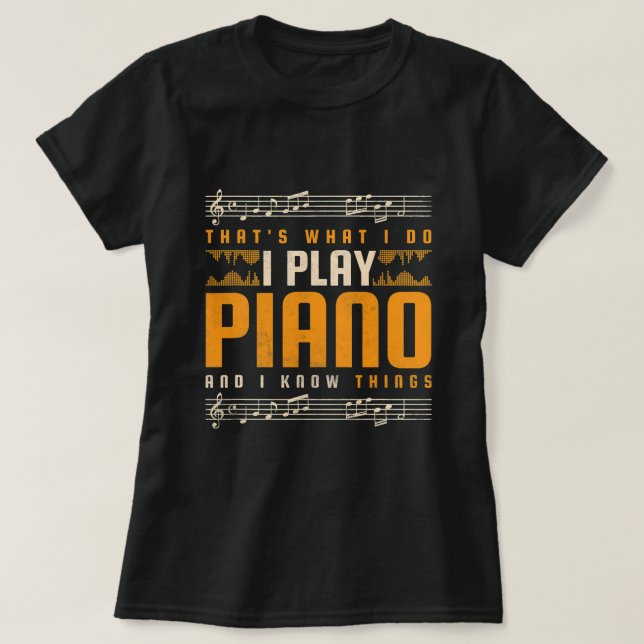 Camiseta É O Que Eu Faço Para Tocar Piano E Sei Coisas De P (Frente do Design)