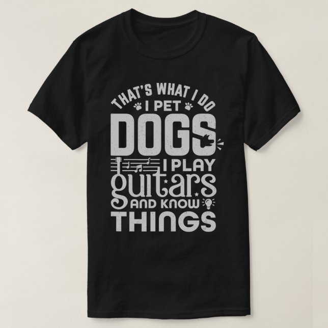 Camiseta É O Que Eu Faço. Pet Cães Tocam Violão Sabem Coisa (Frente do Design)